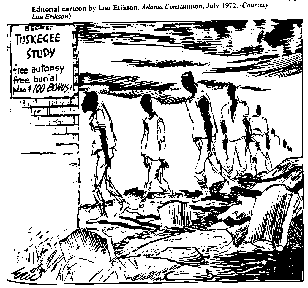 Cartoon of black men filing into secret Tuskegee Study, past 
gravestones. Sign on wall says free autopsy, free burial, plus $100 BONUS!
